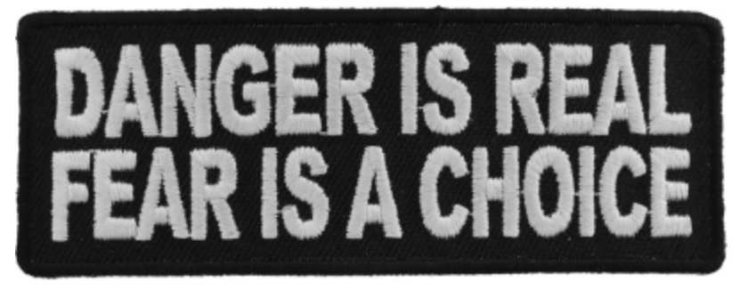 Danger Is Real Fear Is A Choice Biker Saying Patch